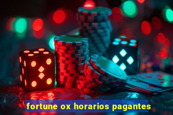 fortune ox horarios pagantes